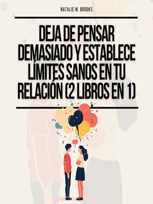 Deja de Pensar Demasiado y Establece Límites Sanos en Tu Relación (2 Libros en 1) - Audiobook